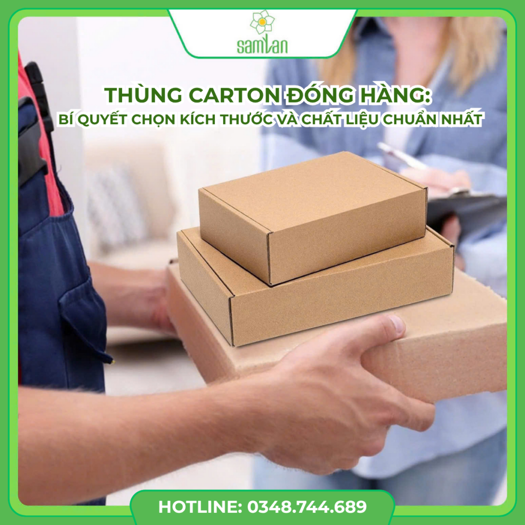 Thùng Carton Đóng Hàng: Bí Quyết Chọn Kích Thước Và Chất Liệu Chuẩn Nhất
